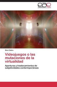 Cover image for Videojuegos o las mutaciones de la virtualidad