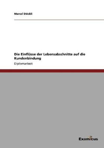 Cover image for Die Einflusse der Lebensabschnitte auf die Kundenbindung