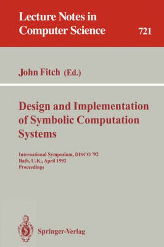 Design and Implementation of Symbolic Computation Systems: International Symposium, DISCO '92, Bath, U.K., April 13-15, 1992. Proceedings