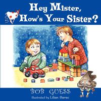 Cover image for Hey Mister, How's Your Sister?