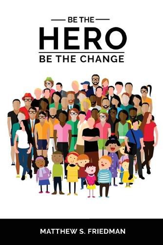 Cover image for Be the Hero: Be the Change