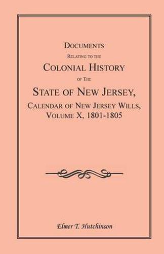 Cover image for Documents Relating to the Colonial History of the State of New Jersey, Calendar of New Jersey Wills, Volume X, 1801-1805