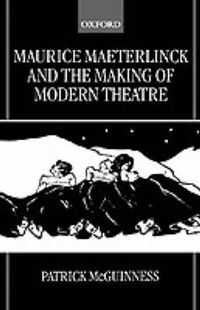 Cover image for Maurice Maeterlinck and the Making of Modern Theatre