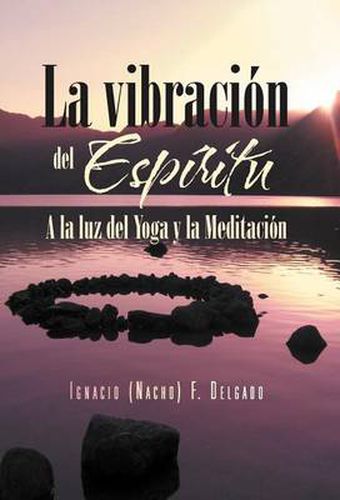 Cover image for La Vibracion del Espiritu: a la Luz del Yoga y La Meditacion