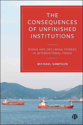 Cover image for The Consequences of Unfinished Institutions