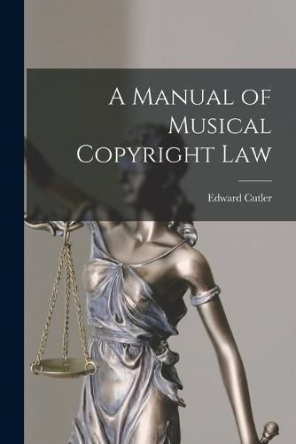 Cover image for A Manual of Musical Copyright Law