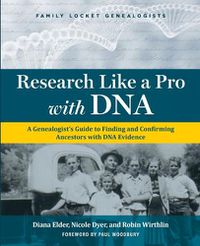 Cover image for Research Like a Pro with DNA: A Genealogist's Guide to Finding and Confirming Ancestors with DNA Evidence