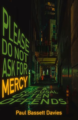 Cover image for Please Do Not Ask for Mercy as a Refusal Often Offends