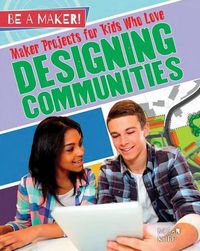 Cover image for Maker Projects for Kids Who Love Designing Communities