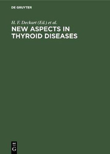 Cover image for New Aspects in Thyroid Diseases: Medullary Thyroid Carcinoma, Thyroiditis, Peripheral Thyroid Hormone Metabolism. IV. Multilateral Symposium on Thyroid Reinhardsbrunn-Thuringia, 1991