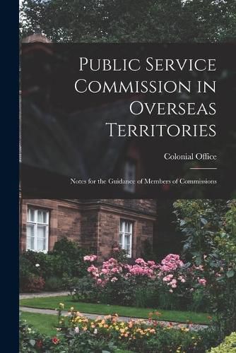 Cover image for Public Service Commission in Overseas Territories: Notes for the Guidance of Members of Commissions