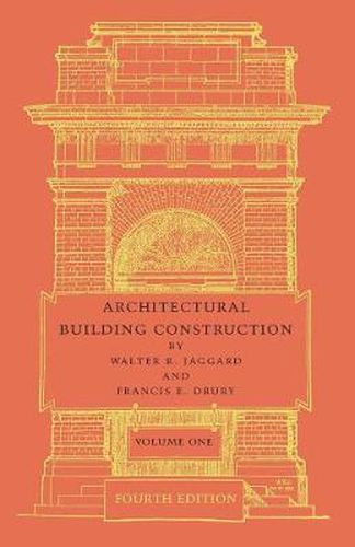 Cover image for Architectural Building Construction: Volume 1: A Text Book for the Architectural and Building Student