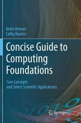 Cover image for Concise Guide to Computing Foundations: Core Concepts and Select Scientific Applications