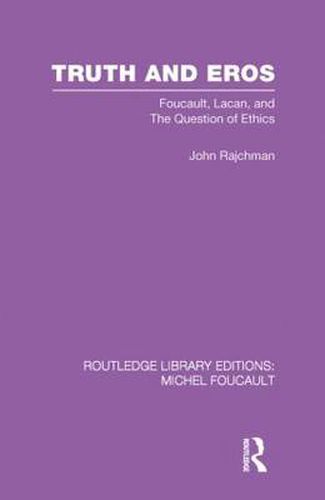 Cover image for Truth And Eros: Foucault, Lacan, and The Question of Ethics
