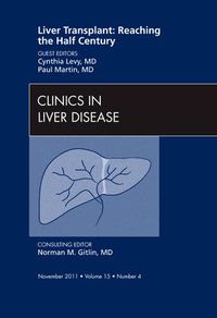 Cover image for Liver Transplant: Reaching the half century, An Issue of Clinics in Liver Disease