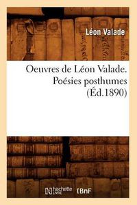 Cover image for Oeuvres de Leon Valade. Poesies Posthumes (Ed.1890)