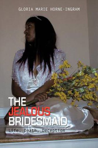 Cover image for The Jealous Bridesmaid: Life, Death, Deception