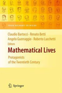 Cover image for Mathematical Lives: Protagonists of the Twentieth Century From Hilbert to Wiles