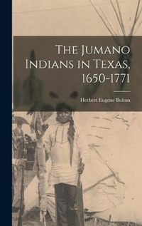 Cover image for The Jumano Indians in Texas, 1650-1771