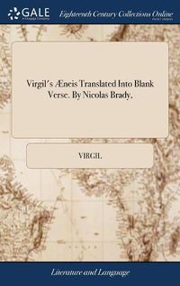 Cover image for Virgil's AEneis Translated Into Blank Verse. By Nicolas Brady,
