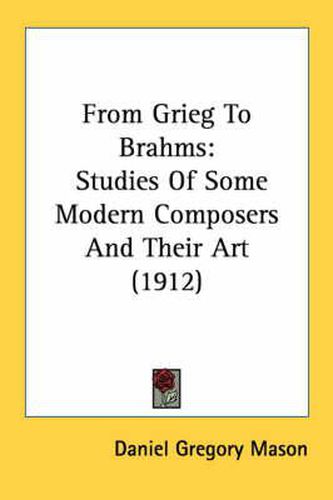 From Grieg to Brahms: Studies of Some Modern Composers and Their Art (1912)