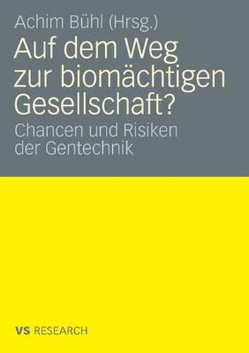 Cover image for Auf Dem Weg Zur Biomachtigen Gesellschaft?: Chancen Und Risiken Der Gentechnik