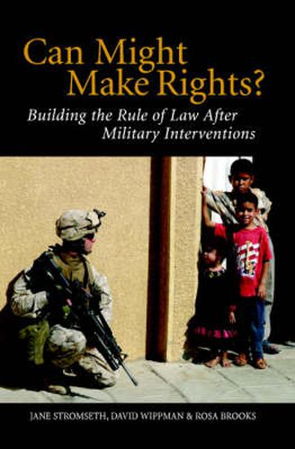 Can Might Make Rights?: Building the Rule of Law after Military Interventions