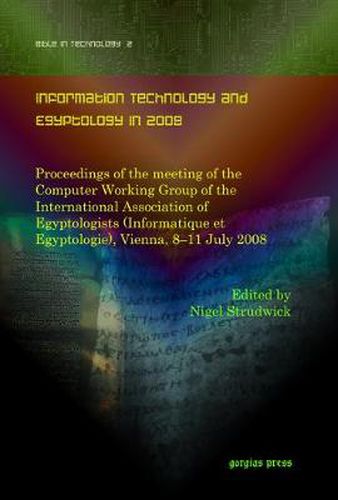 Cover image for Information Technology and Egyptology in 2008: Proceedings of the meeting of the Computer Working Group of the International Association of Egyptologists (Informatique et Egyptologie), Vienna, 8-11 July 2008