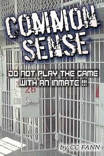 Cover image for Common Sense Do Not Play The Game With An Inmate