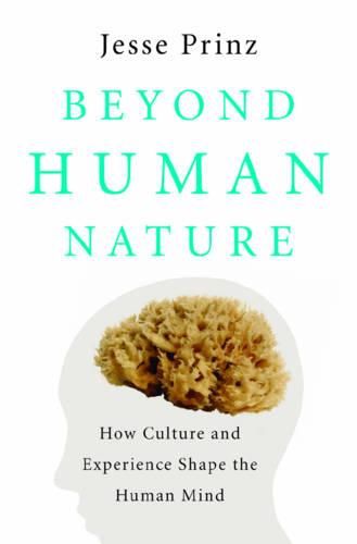 Beyond Human Nature: How Culture and Experience Shape the Human Mind