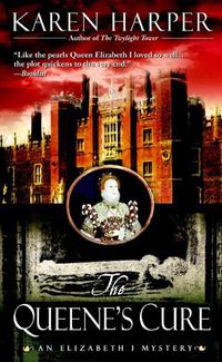 Cover image for The Queene's Cure: An Elizabeth I Mystery