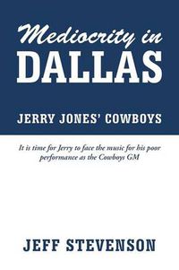 Cover image for Mediocrity In Dallas - Jerry Jones' Cowboys