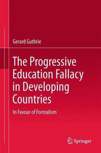 Cover image for The Progressive Education Fallacy in Developing Countries: In Favour of Formalism