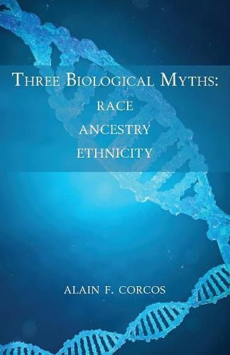 Cover image for Three Biological Myths: Race, Ancestry, Ethnicity