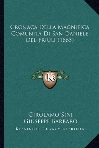 Cronaca Della Magnifica Comunita Di San Daniele del Friuli (1865)