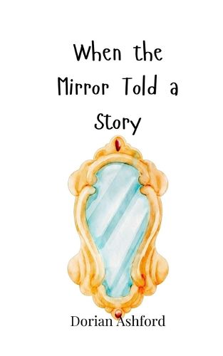 Cover image for When the Mirror Told a Story