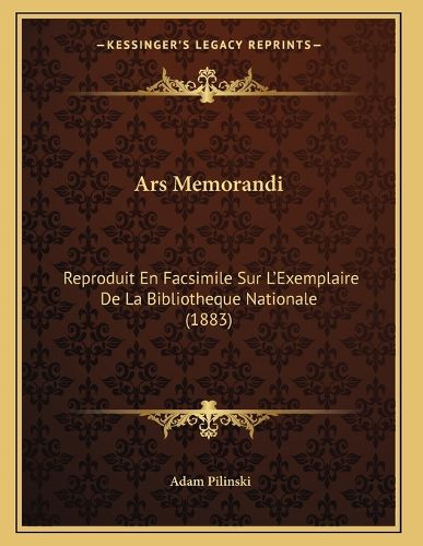 Cover image for Ars Memorandi: Reproduit En Facsimile Sur L'Exemplaire de La Bibliotheque Nationale (1883)