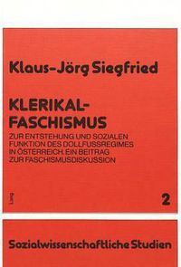 Cover image for Klerikalfaschismus: Zur Entstehung Und Sozialen Funktion Des Dollfussregimes in Oesterreich. Ein Beitrag Zur Faschismusdiskussion