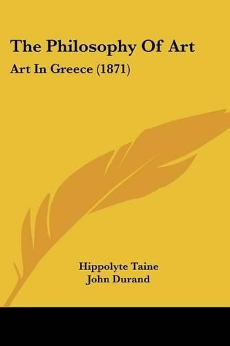 Cover image for The Philosophy of Art: Art in Greece (1871)