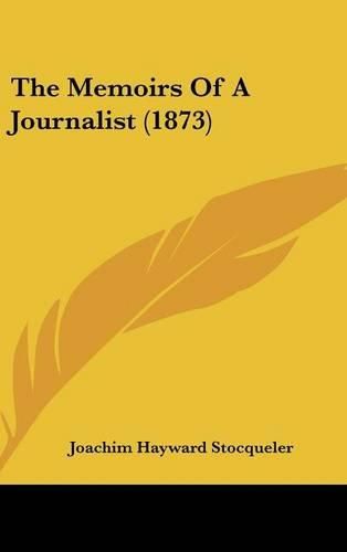 Cover image for The Memoirs Of A Journalist (1873)