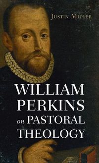 Cover image for William Perkins on Pastoral Theology