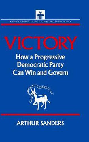 Victory: How a Progressive Democratic Party Can Win the Presidency