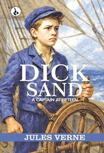 Cover image for DICK SAND : A CAPTAIN AT FIFTEEN