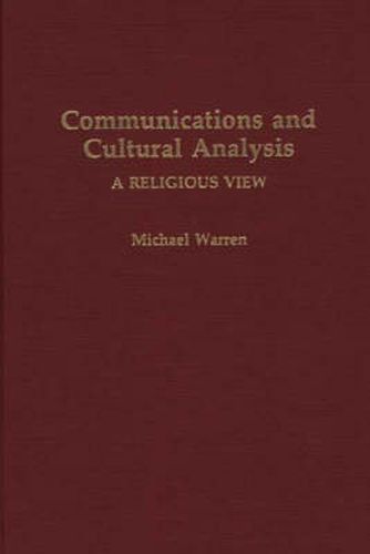 Cover image for Communications and Cultural Analysis: A Religious View