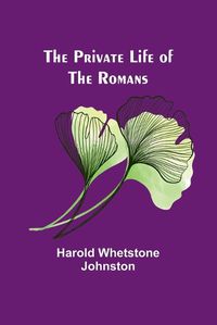 Cover image for The Private Life of the Romans