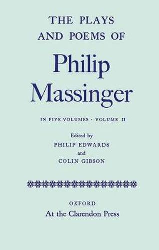 Cover image for The Plays and Poems of Philip Massinger: Volume II