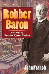 Cover image for Robber Baron: The Life of Charles Tyson Yerkes