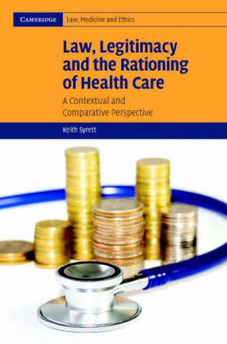 Cover image for Law, Legitimacy and the Rationing of Health Care: A Contextual and Comparative Perspective