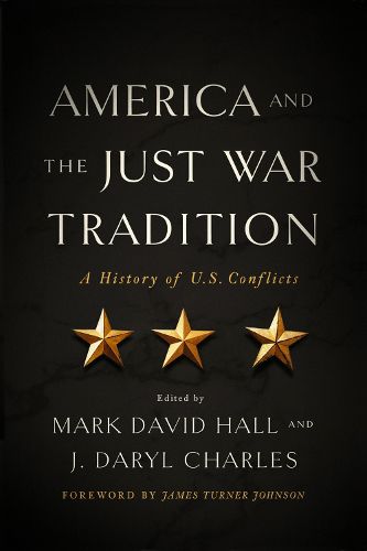 Cover image for America and the Just War Tradition: A History of U.S. Conflicts