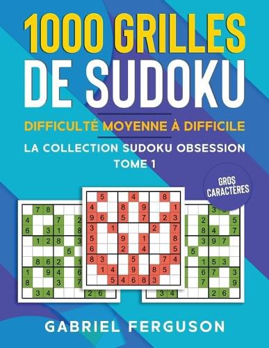Cover image for 1000 grilles de sudoku difficulte moyenne a difficile gros caracteres